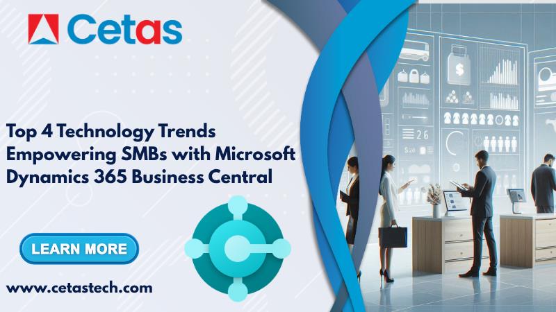 Top 4 Technology Trends Empowering SMBs with Microsoft Dynamics 365 Business Central