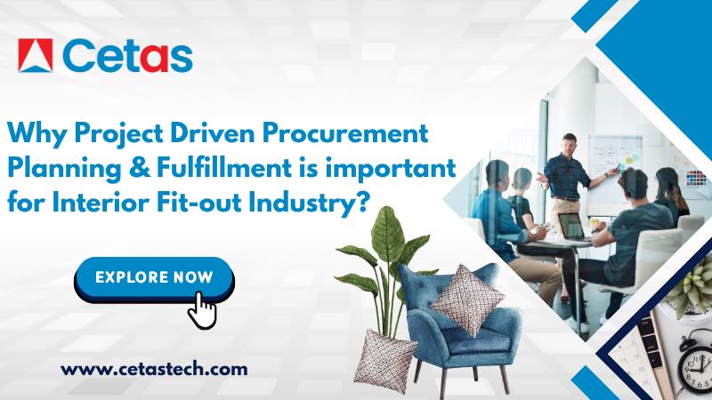 Why Project Driven Procurement Planning & Fulfillment is important for Interior Fit-out Industry