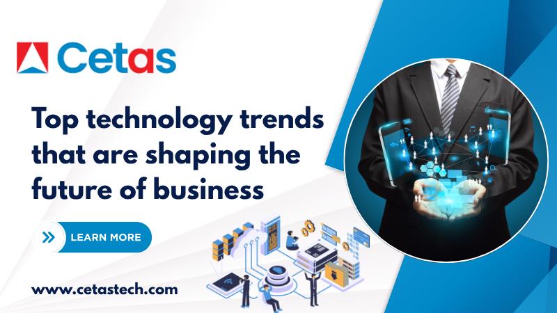 Top technology trends that are shaping the future of business