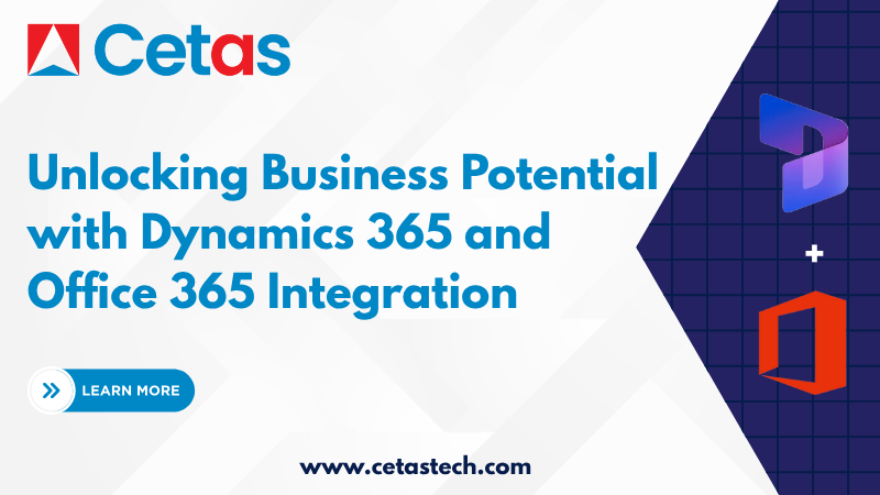 Unlocking Business Potential with Dynamics 365 and Office 365 Integration