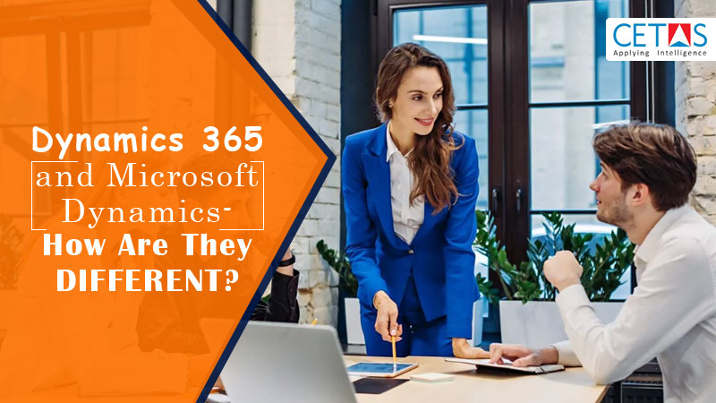 Dynamics 365 And Microsoft Dynamics- How Are They Different?