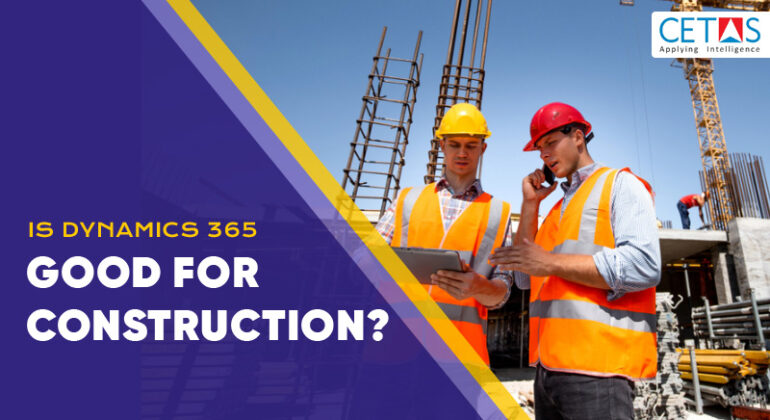Is Dynamics 365 good for Construction