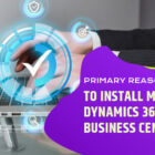 Reasons to Install Microsoft Dynamics 365 Business Central