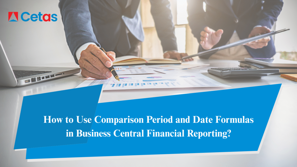 How to Use Comparison Period and Date Formulas in Business Central Financial Reporting?