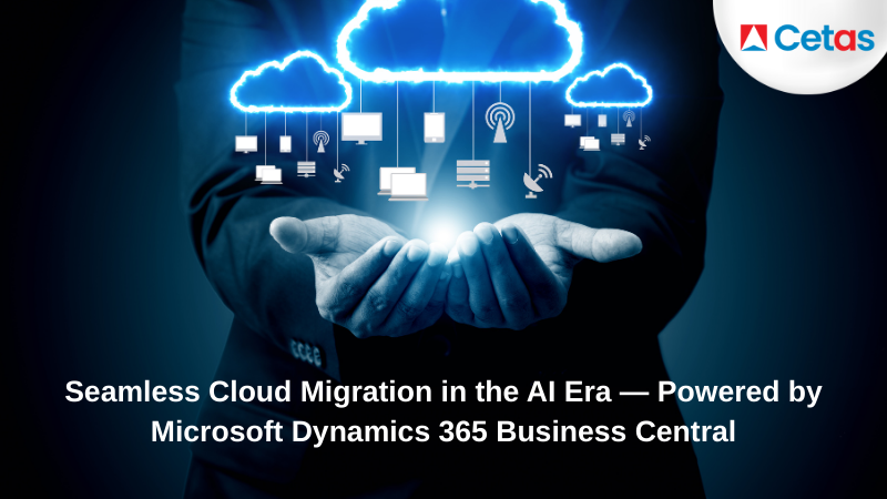 Seamless Cloud Migration in the AI Era — Powered by Microsoft Dynamics 365 Business Central