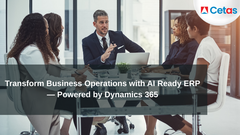 Transform Business Operations with AI-Ready ERP — Powered by Dynamics 365