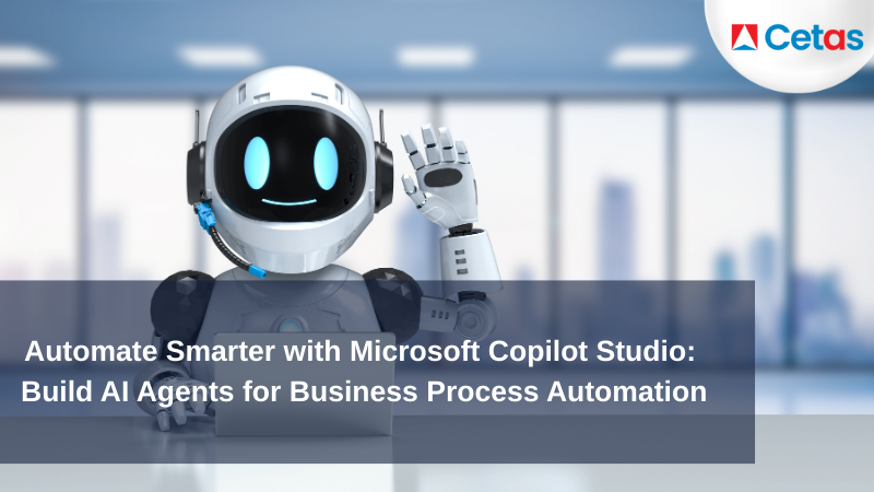 Automate Smarter with Microsoft Copilot Studio: Build AI Agents for Business Process Automation