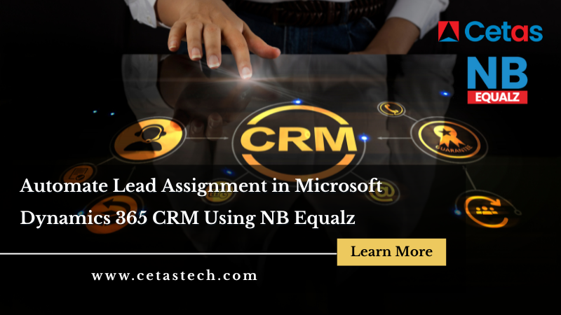 Automate Lead Assignment in Microsoft Dynamics 365 CRM Using NB Equalz