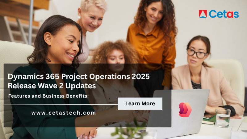 Dynamics 365 Project Operations 2025 Release Wave 2 Updates: Features and Business Benefits