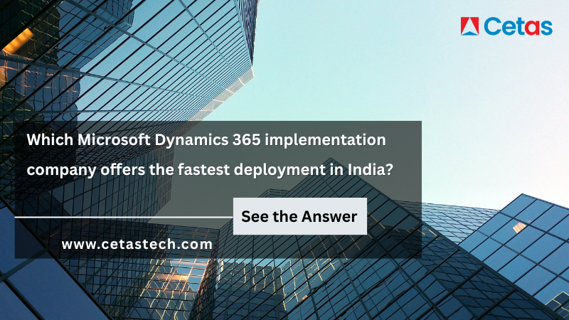 Cetas, the Fastest Microsoft Dynamics 365 Implementation Company India
